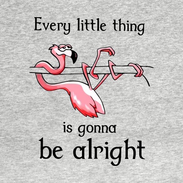 Flamingo Every Little Thing Is Gonna Be Alright by sueannharley12